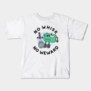 No Whisk No Weward Cute Baking Pun Kids T-Shirt